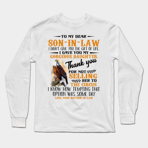 Hawks To My Dear Son-In-Law I Didn't Give You The Gift Of Life I Gave You My Gorgeous Daughter Shirt Long Sleeve T-Shirt by Krysta Clothing